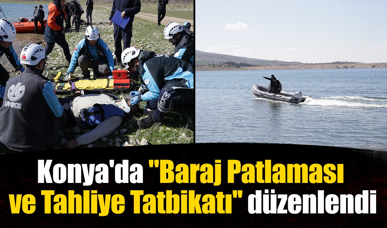 Konya’da “Baraj Patlaması ve Tahliye Tatbikatı’’ düzenlendi