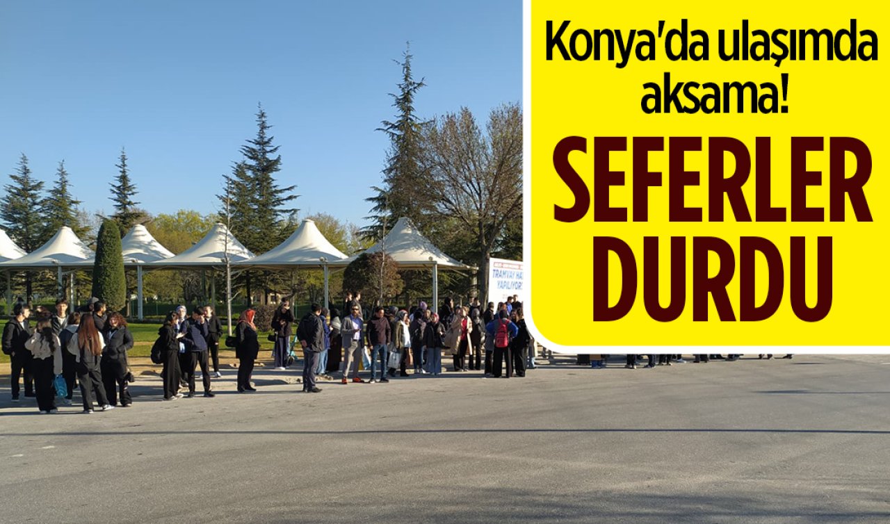 Konya’da ulaşımda aksama! Seferler durdu