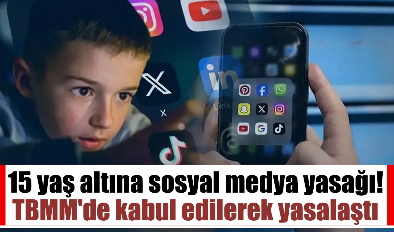 15 yaş altına sosyal medya yasağı! TBMM’de kabul edilerek yasalaştı 