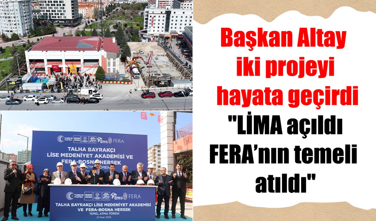 Başkan Altay iki projeyi hayata geçirdi: “LİMA açıldı, FERA’nın temeli atıldı’’