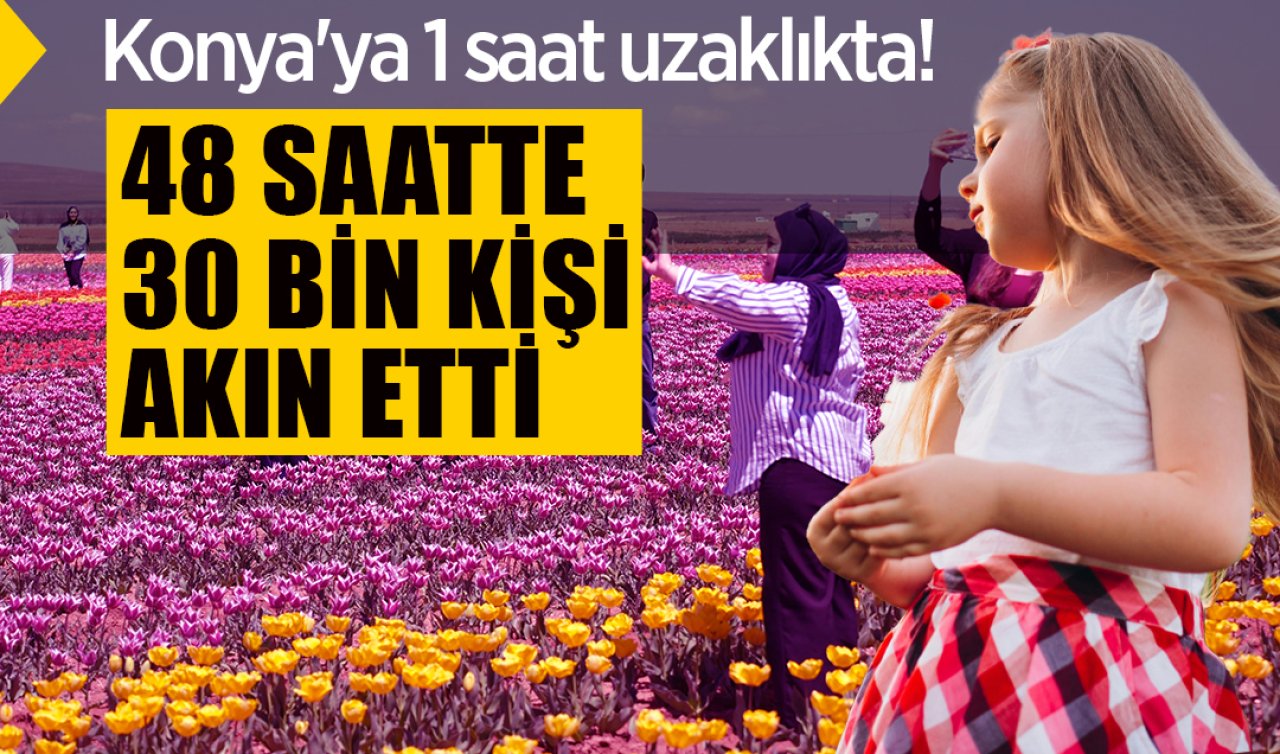 Konya’ya 1 saat uzaklıkta! Binlerce kişi buraya akın ediyor 