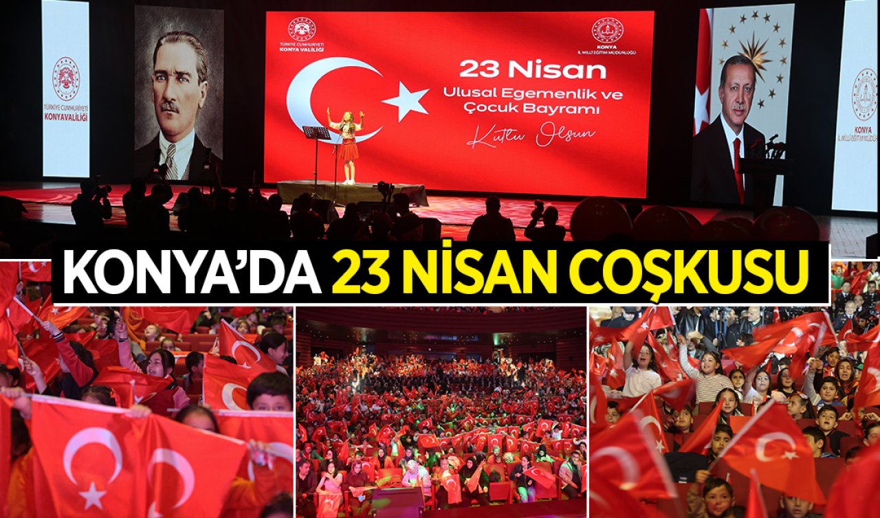 Konya’da 23 Nisan Ulusal Egemenlik ve Çocuk Bayramı kutlandı