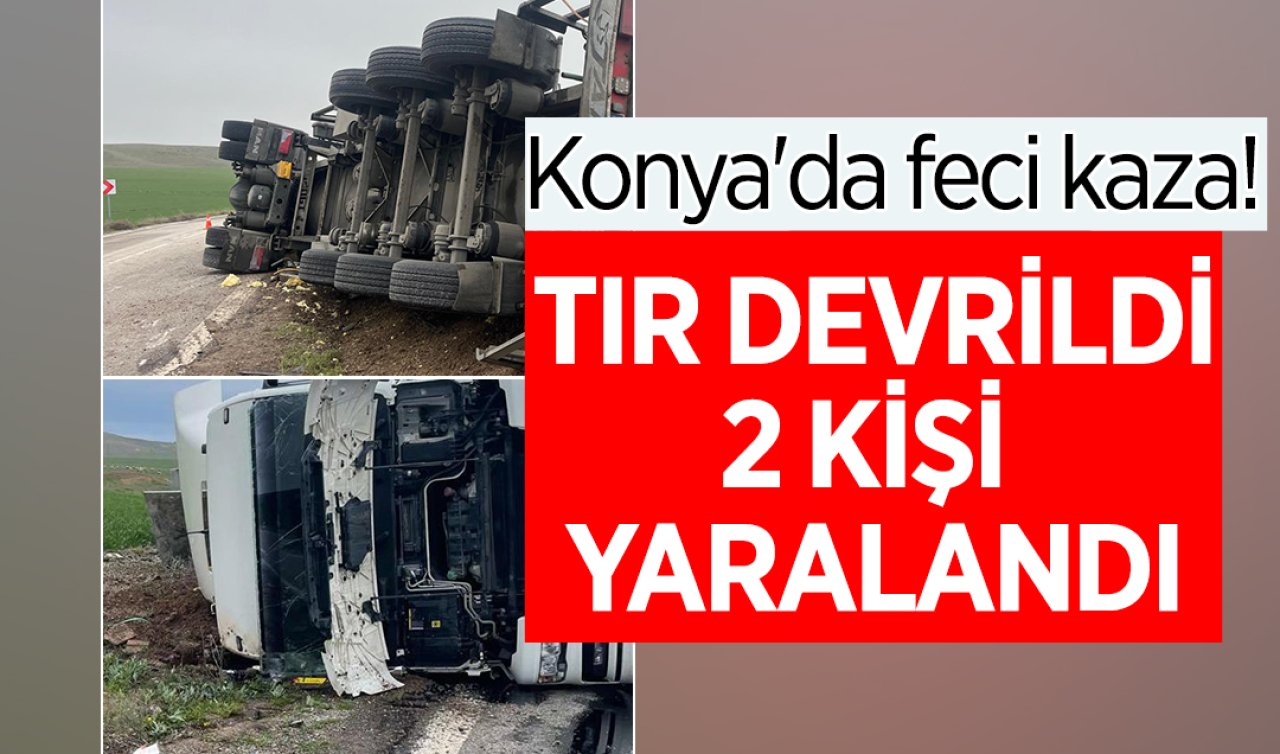 Konya’da feci kaza! Tır devrildi: 2 yaralı 