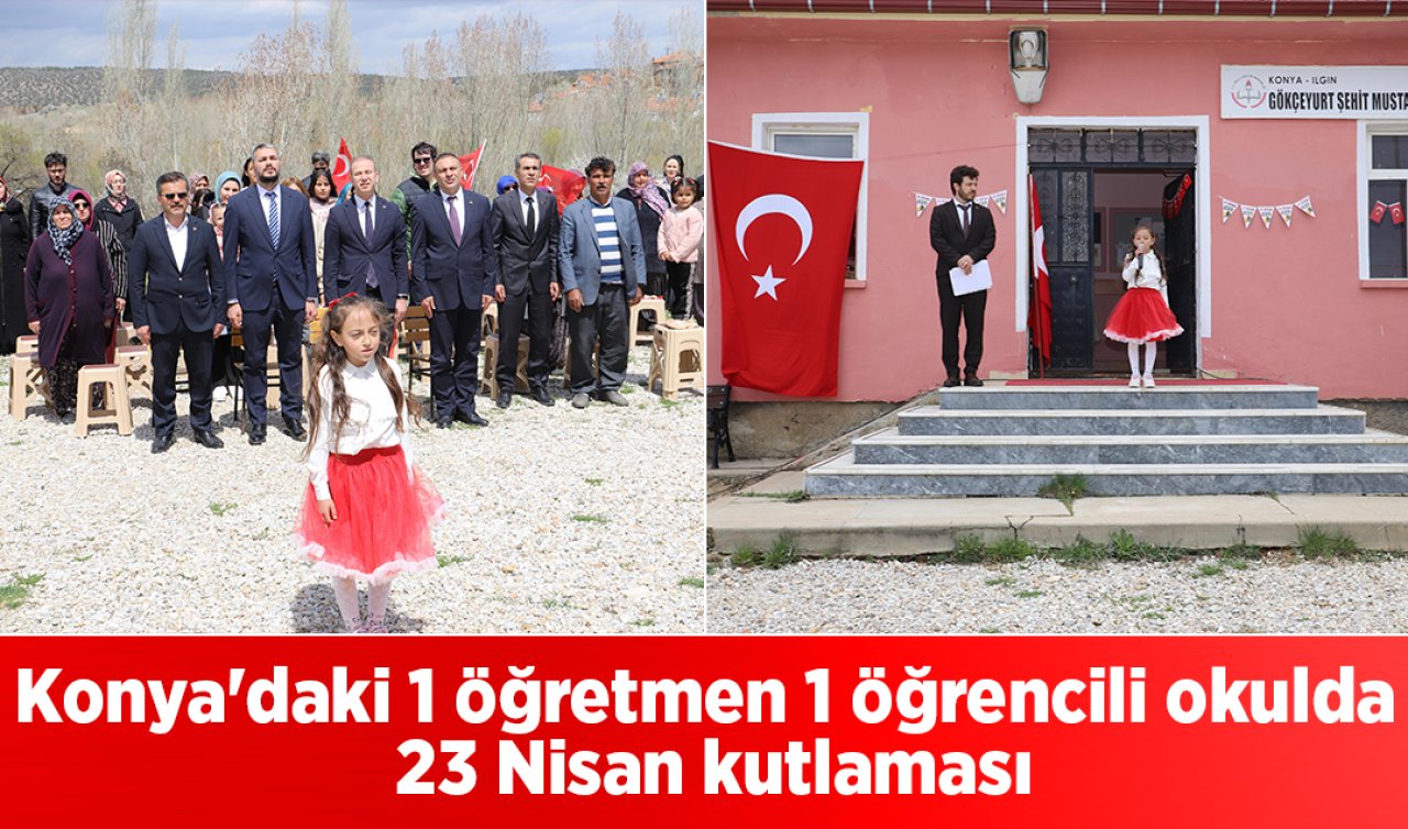 Konya’daki 1 öğretmen 1 öğrencili okulda 23 Nisan kutlaması