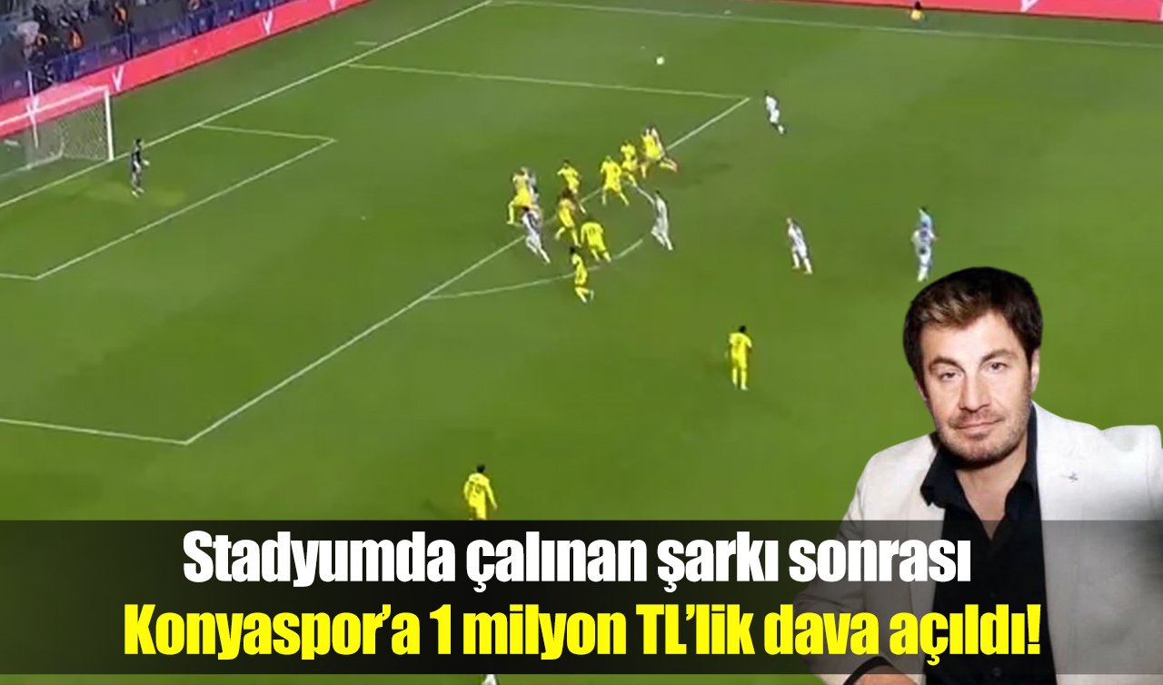 Stadyumda çalınan şarkı sonrası Konyaspor’a 1 milyon TL’lik dava açıldı!