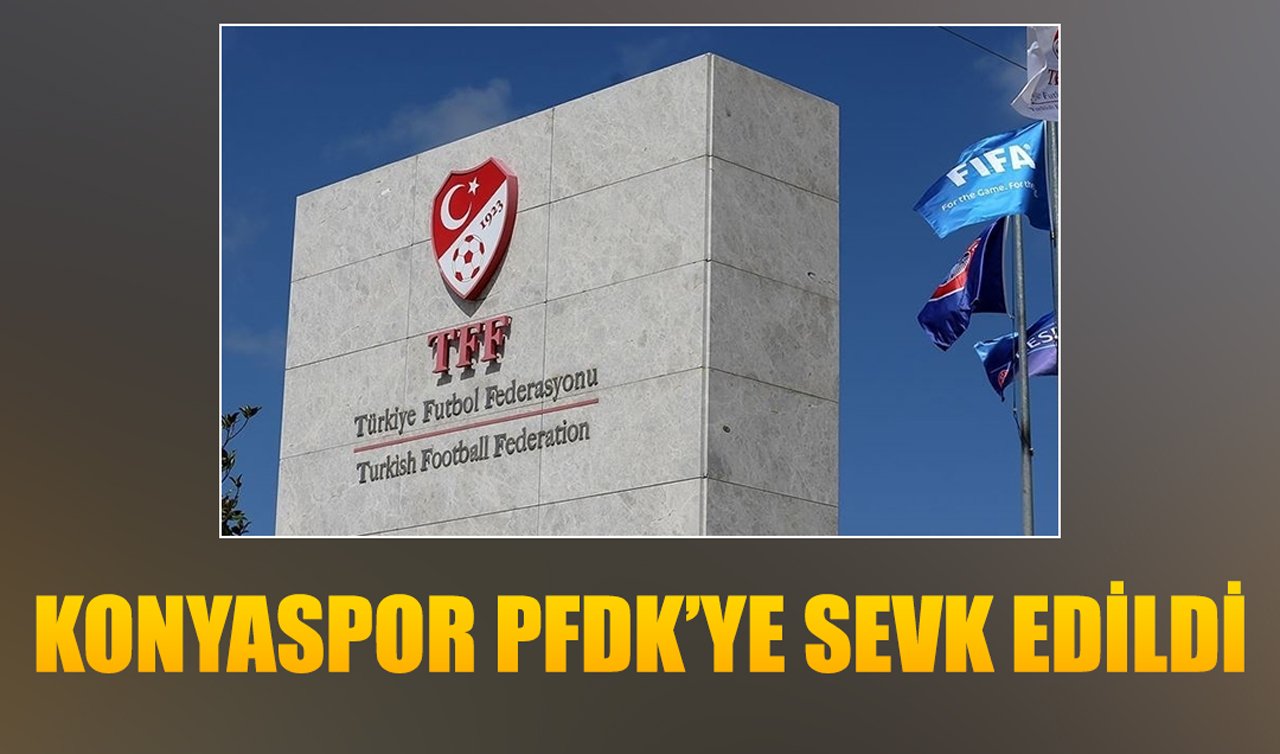 Konyaspor PFDK’ye sevk edildi