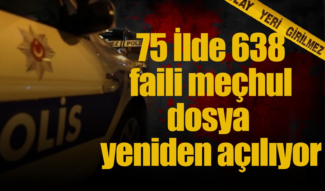 75 ilde 638 faili meçhul dosya yeniden açılıyor