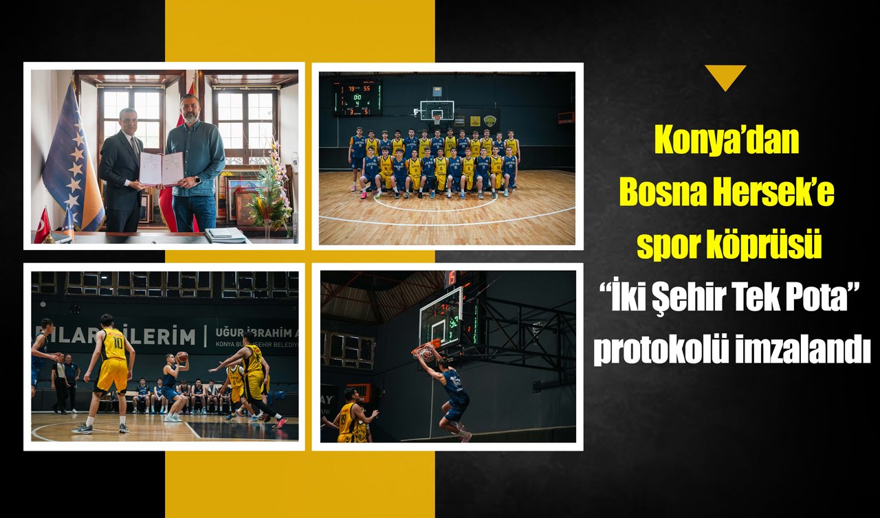 Konya’dan Bosna Hersek’e spor köprüsü: “İki Şehir Tek Pota’’ protokolü imzalandı