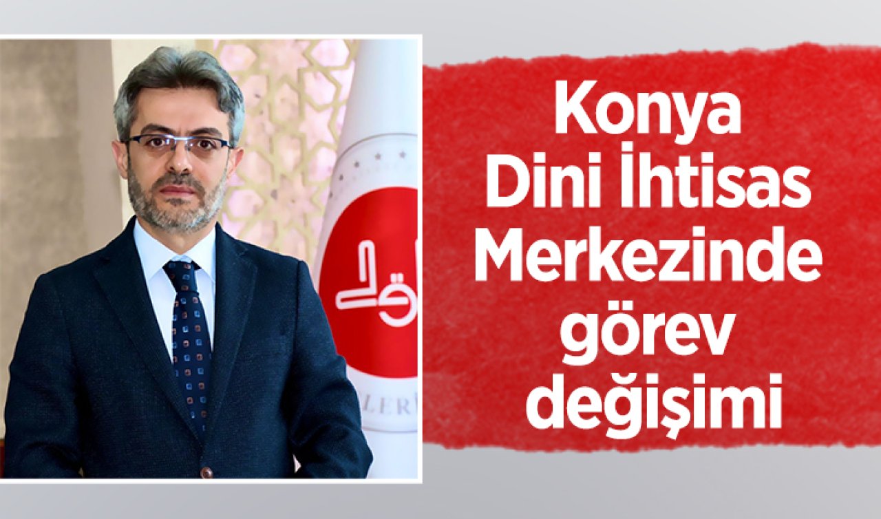 Konya Dini İhtisas Merkezinde görev değişimi