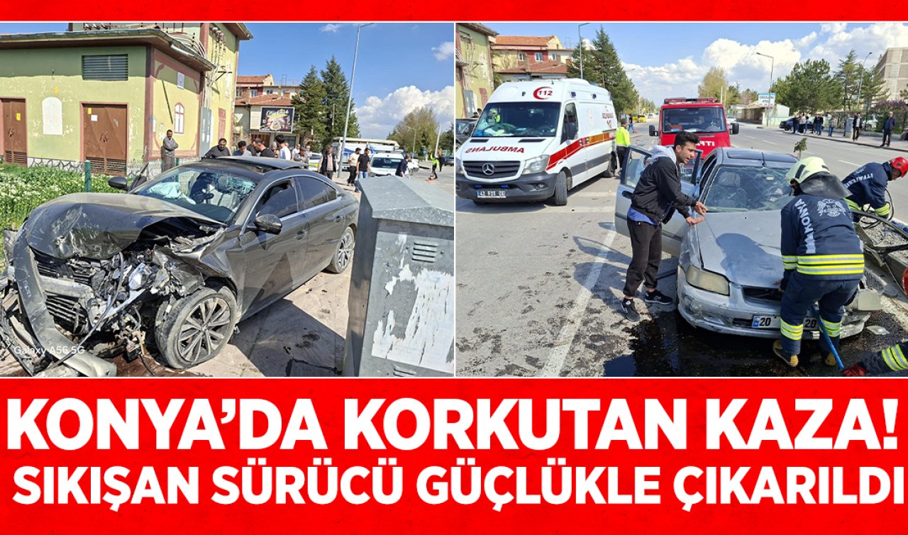Konya’da feci kaza! Sıkışan sürücüyü ekipler çıkardı