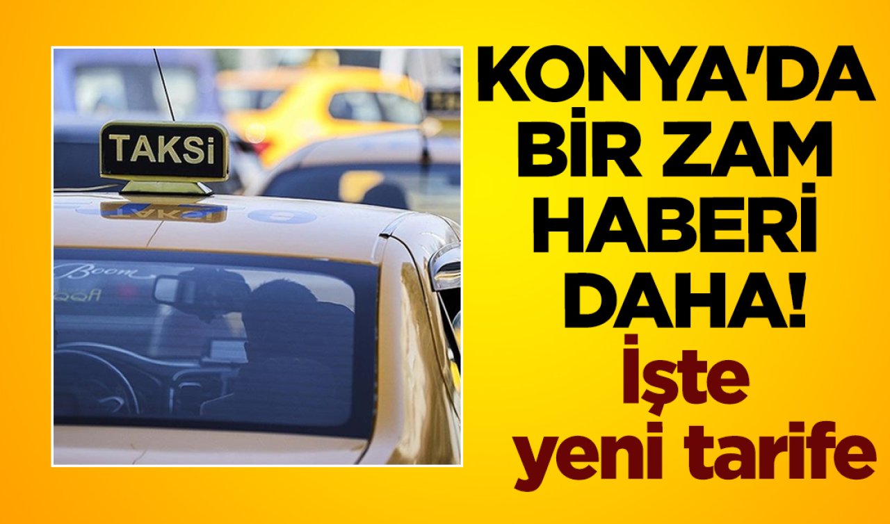 Konya’da bir zam haberi daha! İşte yeni tarife