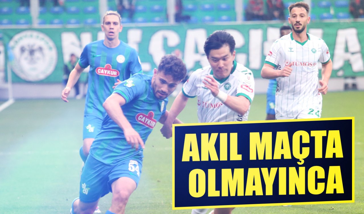 Akıl maçta olmayınca…