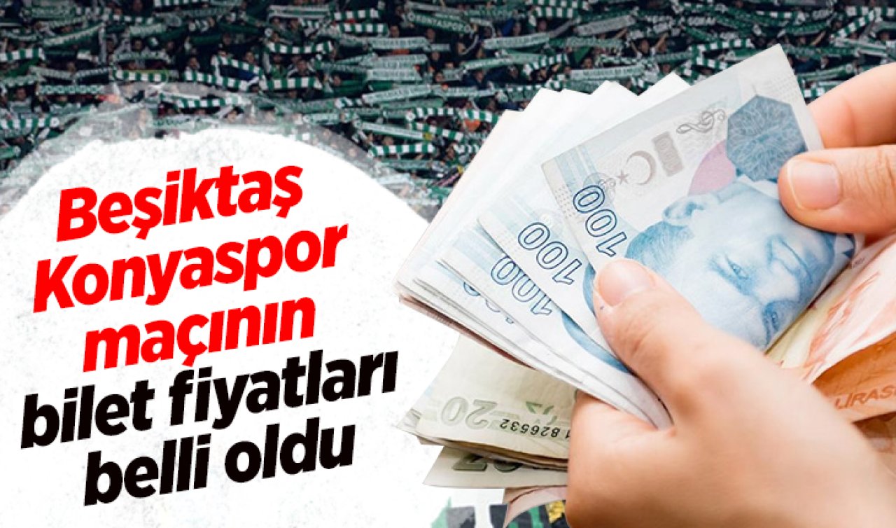 Beşiktaş - Konyaspor maçının bilet fiyatları belli oldu 