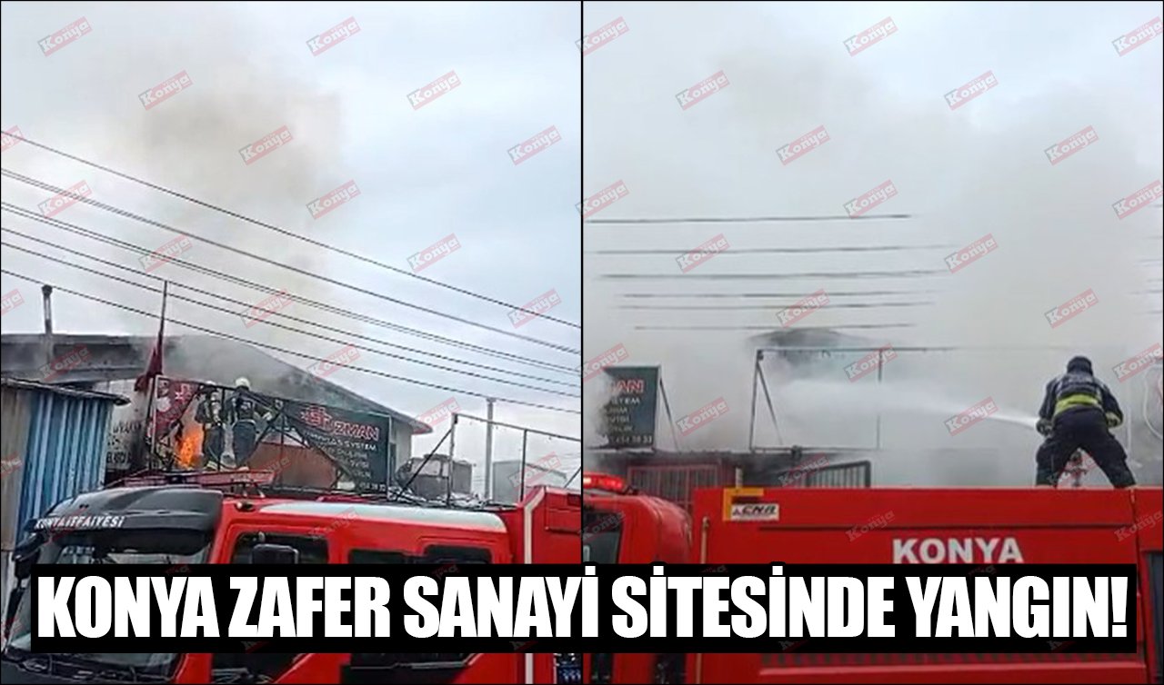 Konya Zafer Sanayi Sitesinde yangın!