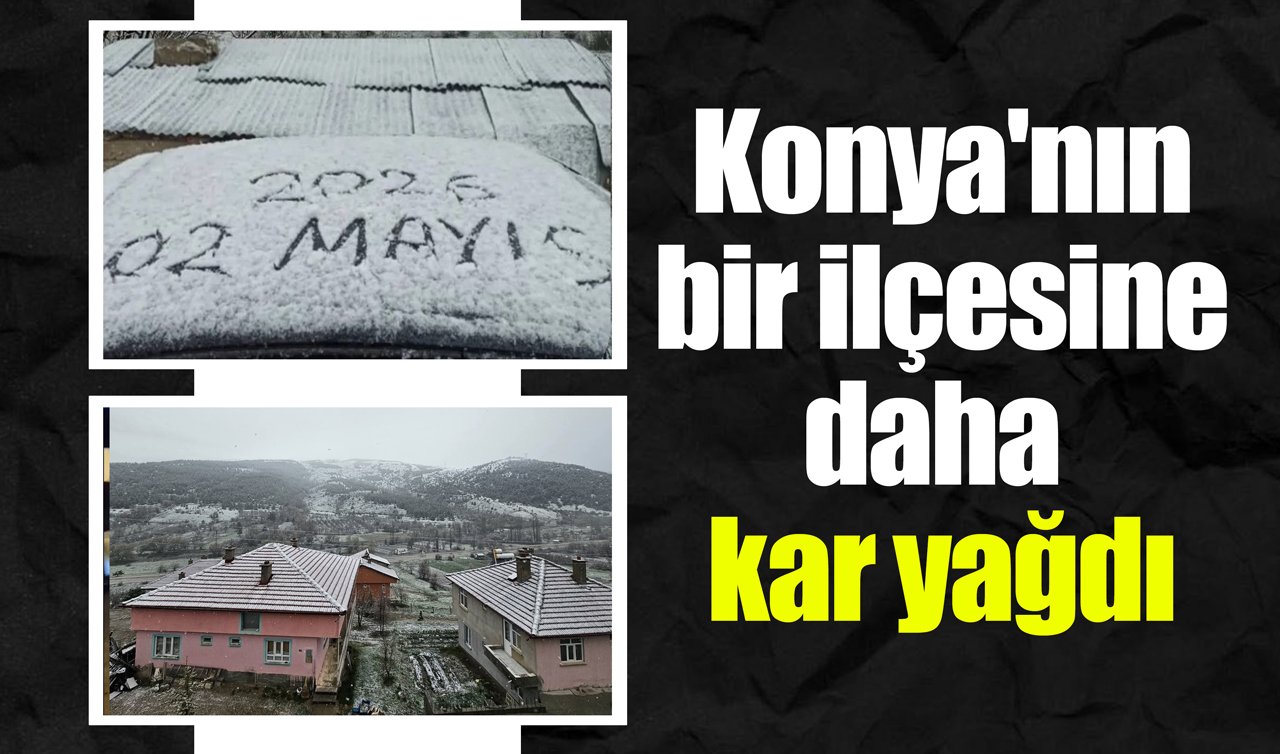 Konya’nın bir ilçesine daha kar yağdı