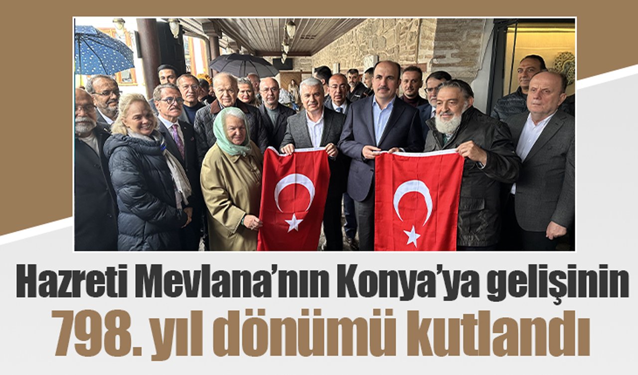 Hazreti Mevlana’nın Konya’ya gelişinin 798. yıl dönümü kutlandı
