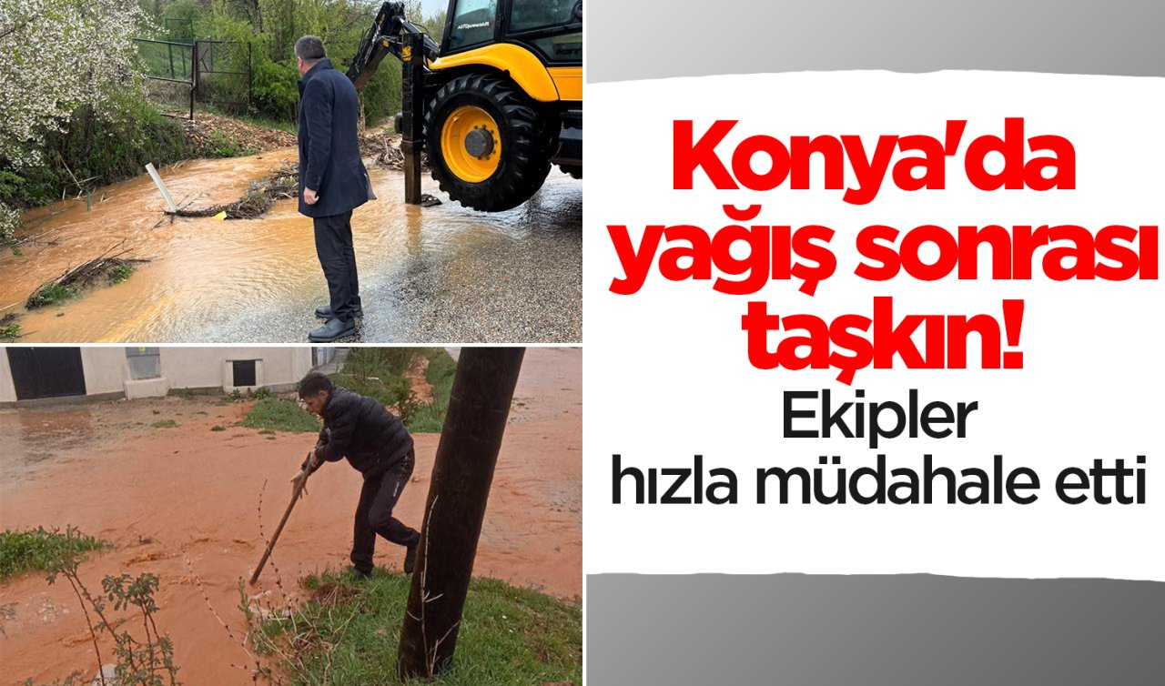Konya’da yağış sonrası taşkın! Ekipler hızla müdahale etti 