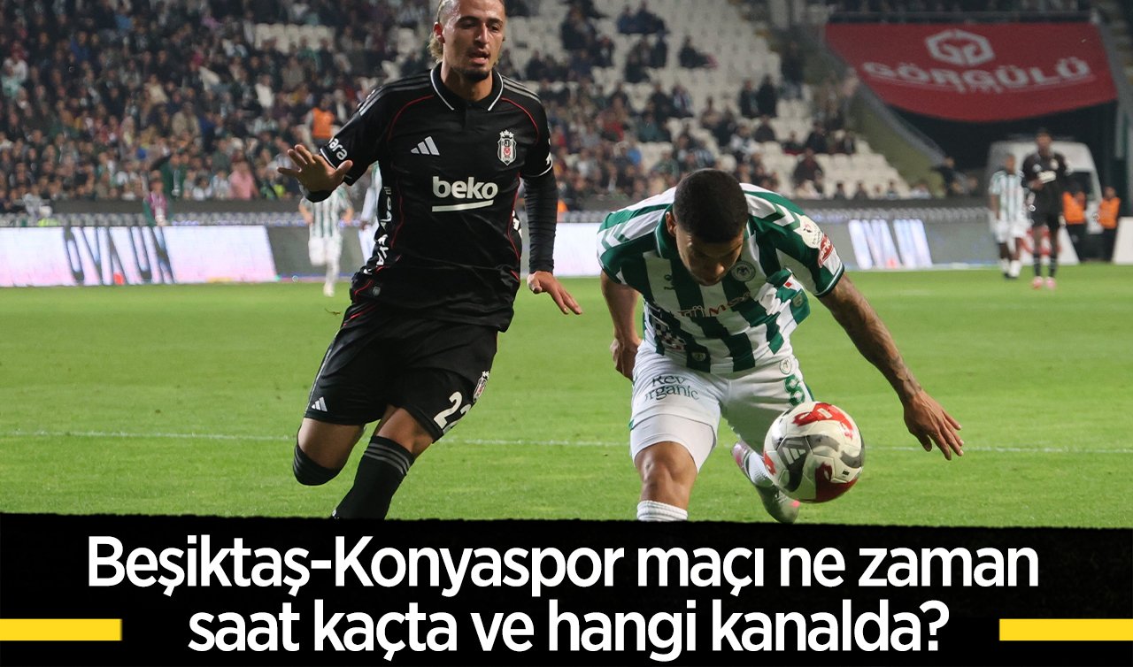 Kazanan finale çıkacak! Beşiktaş-Konyaspor maçı ne zaman, saat kaçta ve hangi kanalda?