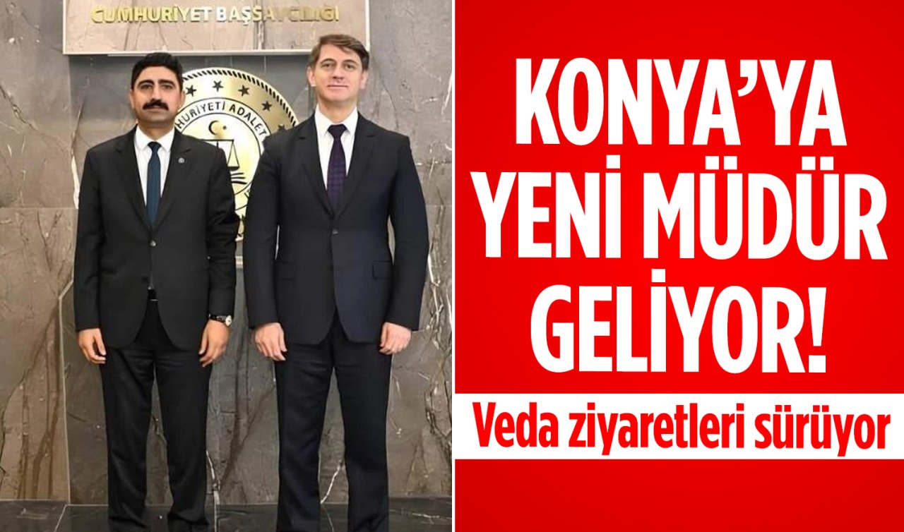 Konya’ya yeni müdür geliyor! Veda ziyaretleri sürüyor