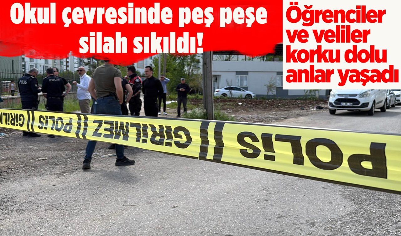 Okul çevresinde peş peşe silah sıkıldı! Öğrenciler ve veliler korku dolu anlar yaşadı