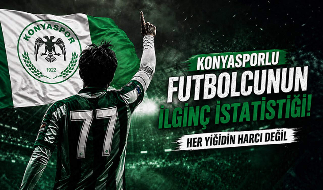 Konyasporlu futbolcunun ilginç istatistiği! Her yiğidin harcı değil 