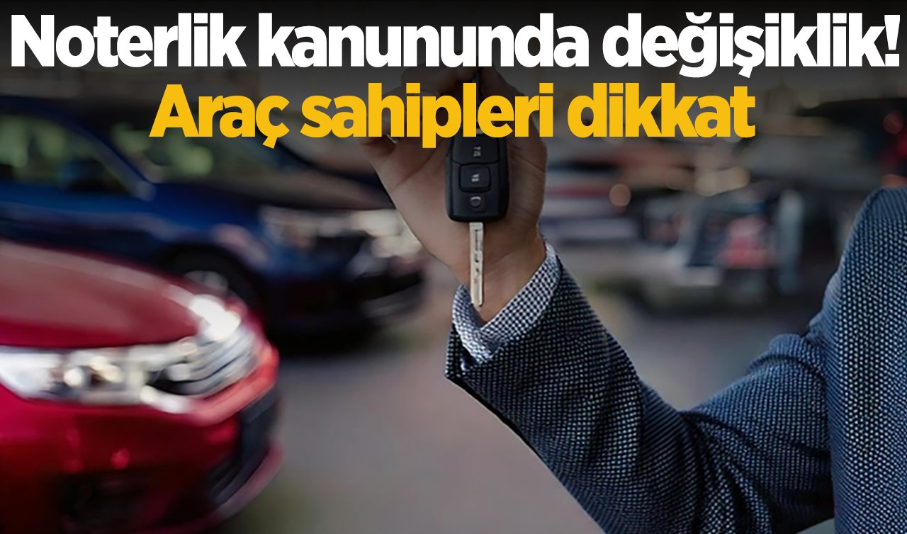 Noterlik kanununda değişiklik! Araç bilgilerine erişim artık ücretli