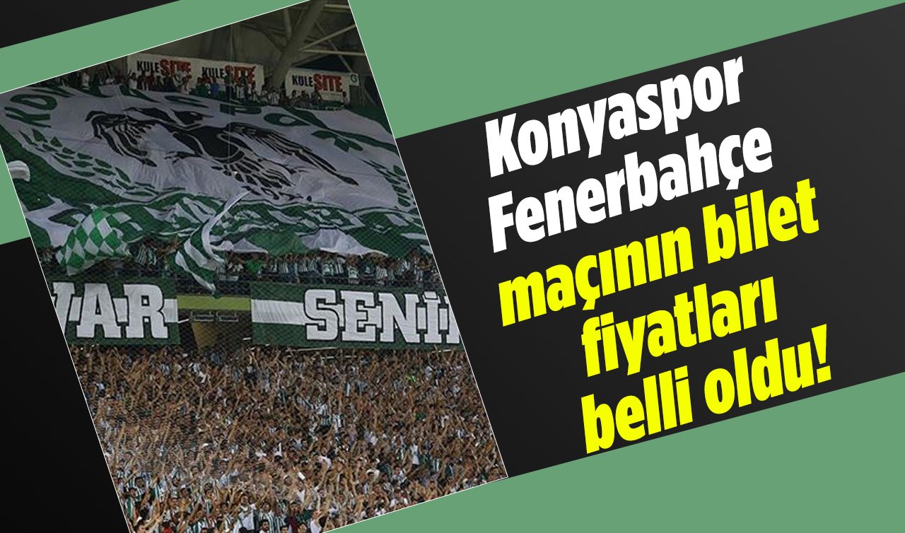 Konyaspor-Fenerbahçe maçının bilet fiyatları belli oldu!