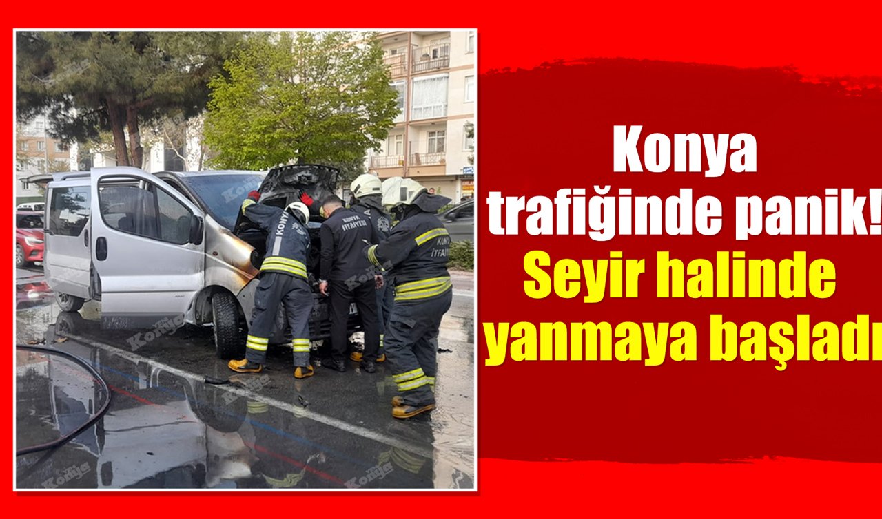Konya trafiğinde panik! Seyir halinde yanmaya başladı