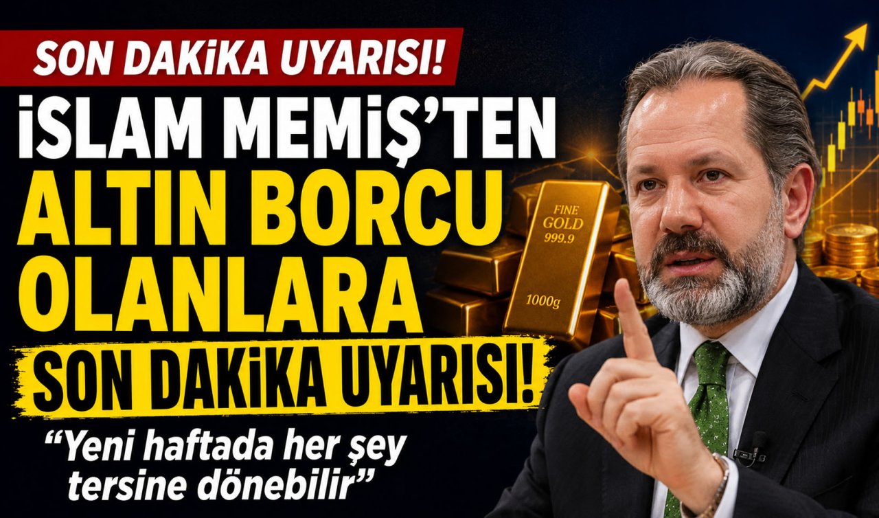 İslam Memiş’ten altın borcu olanlara son dakika uyarısı! “Yeni haftada her şey tersine dönebilir