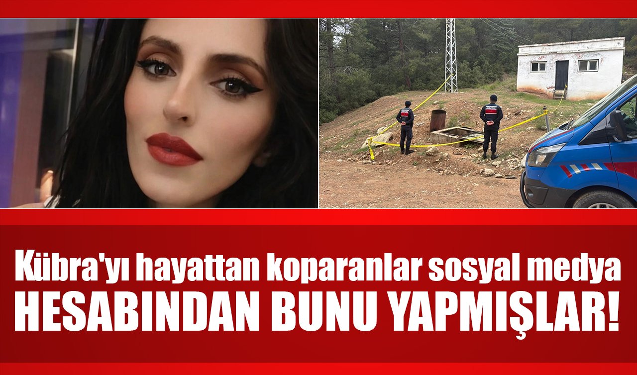 Kübra’yı hayattan koparanlar sosyal medya hesabında bunu yapmışlar! 