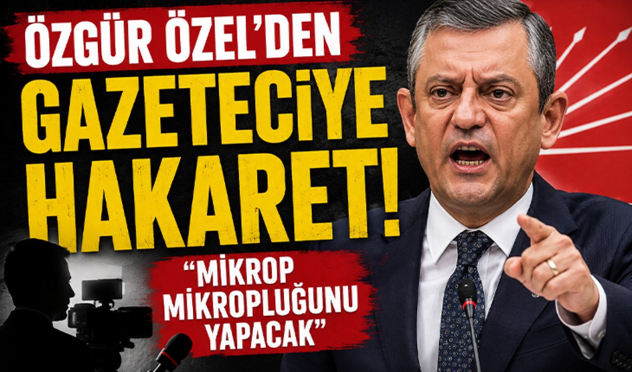 Özgür Özel’den gazeteciye hakaret! “Mikrop mikropluğunu yapacak’’