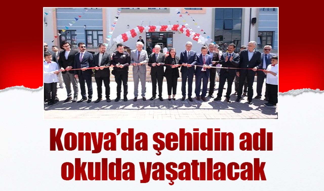 Konya’da şehidin adı okulda yaşatılacak