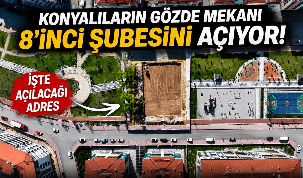 Konyalıların gözde mekanı 8’inci şubesini açıyor! İşte açılacağı adres