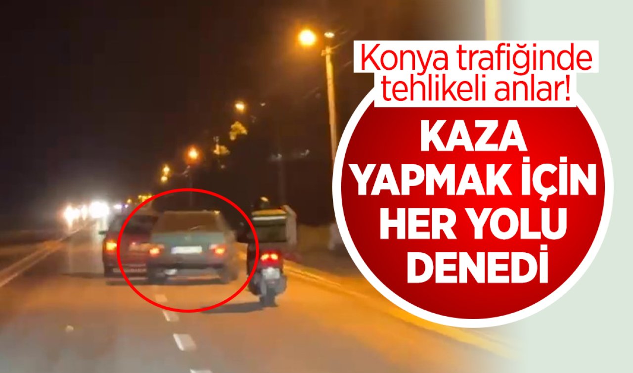 Konya trafiğinde tehlikeli anlar! Kaza yapmak için her yolu denedi
