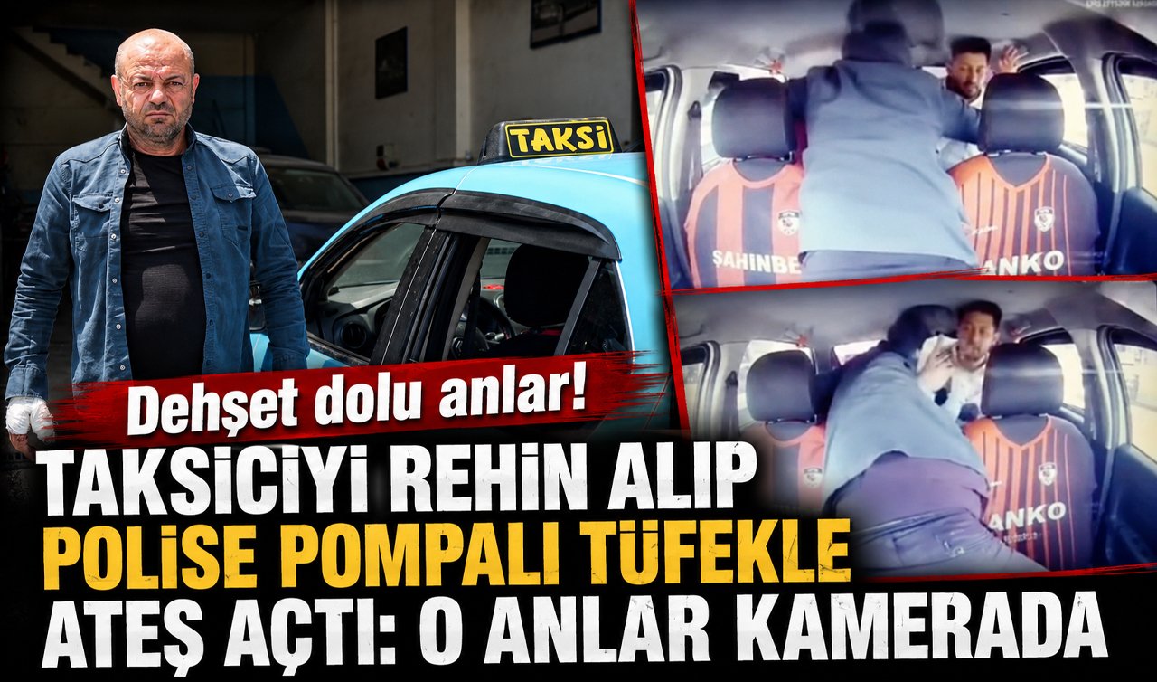 Dehşet dolu anlar! Taksiciyi rehin alıp polise pompalı tüfekle ateş açtı: Onlar kamerada