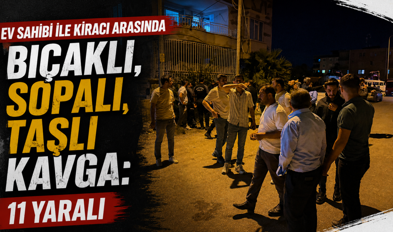 Ev sahibi ile kiracı arasında bıçaklı, sopalı, taşlı kavga: 11 yaralı