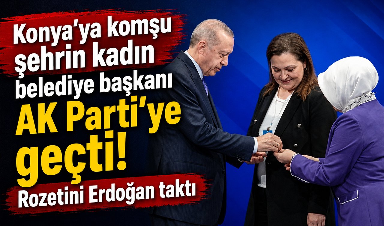 Konya’ya komşu şehrin kadın belediye başkanı AK Parti’ye geçti! Rozeti Erdoğan taktı