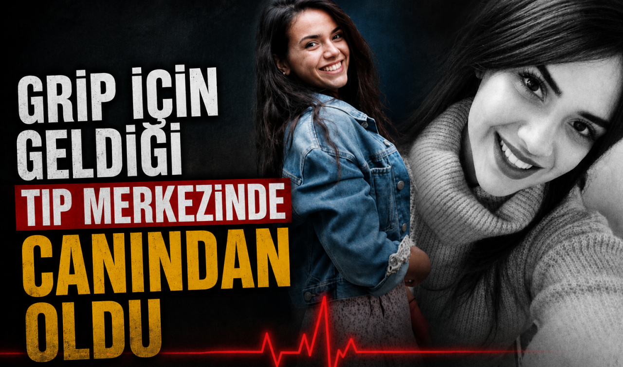 Grip için geldiği tıp merkezinde canından oldu