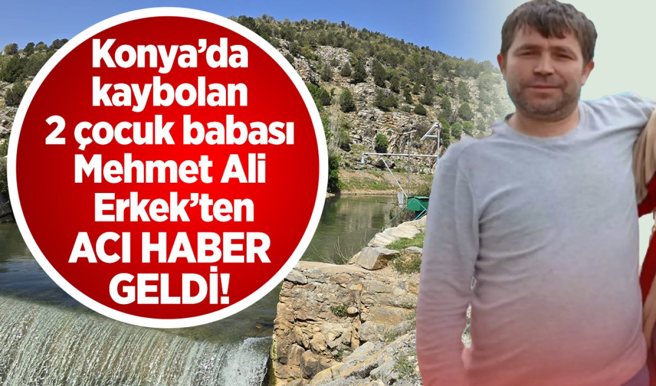 Konya’da kaybolan 2 çocuk babası adamdan acı haber geldi! 