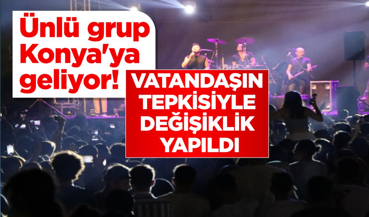 Ünlü grup Konya’ya geliyor! Tepkiler sonrası yeni karar 