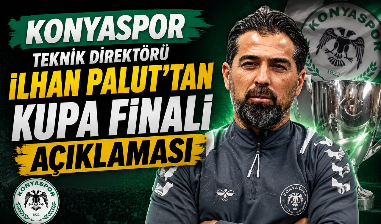 Konyaspor Teknik Direktörü İlhan Palut’tan Kupa finali açıklaması