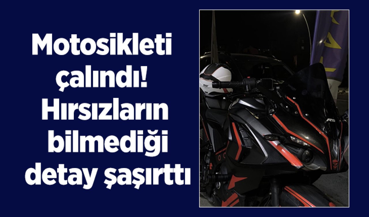 Motosikleti çalındı! Hırsızların bilmediği detay şaşırttı