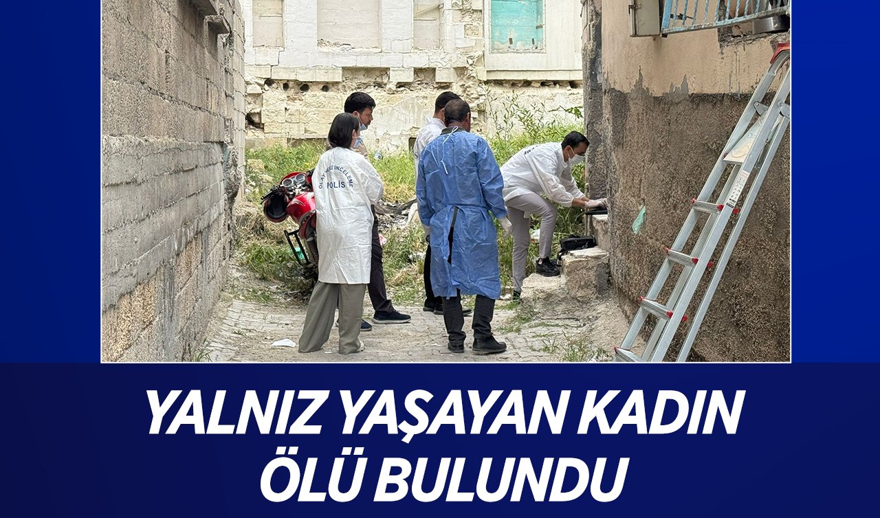 Yalnız yaşayan kadın ölü bulundu