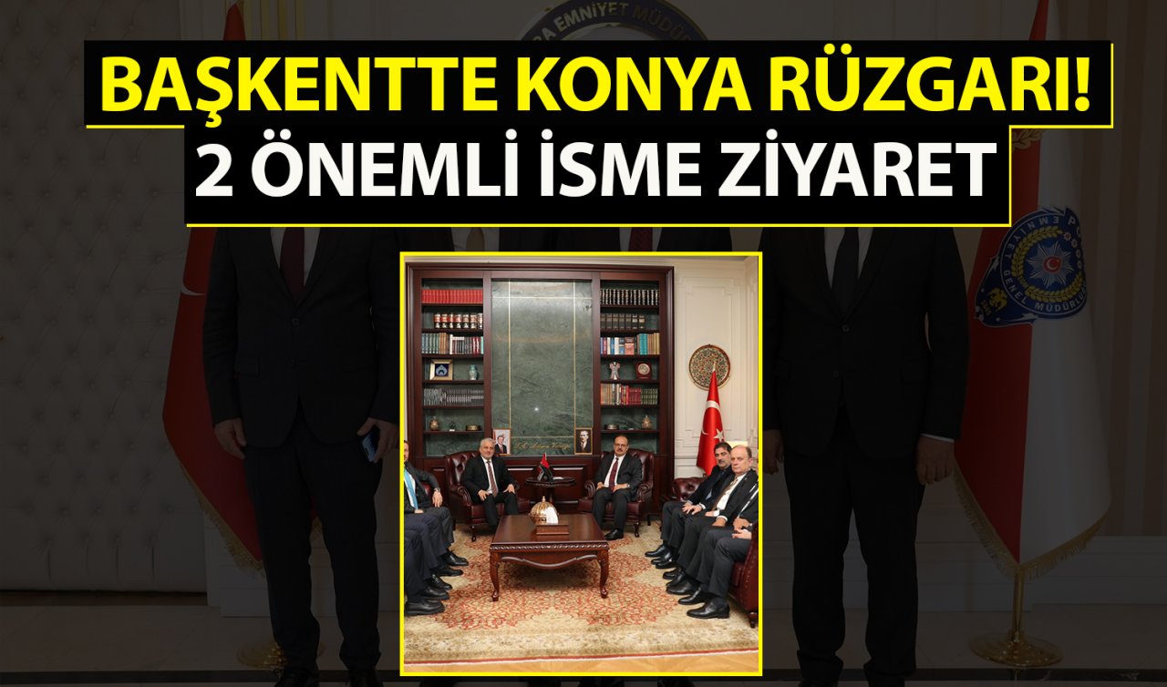 Başkentte Konya rüzgarı! 2 önemli isme ziyaret 