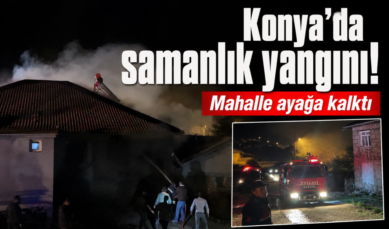 Konya’da samanlıkta çıkan yangın mahalleyi ayağa kaldırdı!