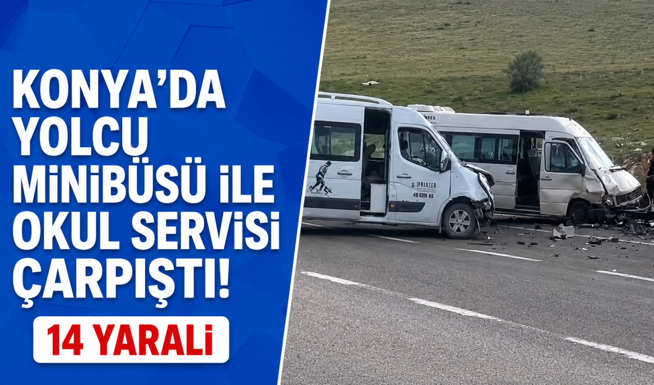 Konya’da yolcu minibüsü ile okul servisi çarpıştı! 14 yaralı