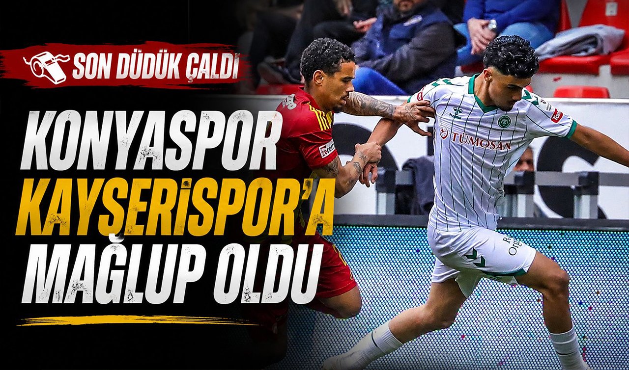 Son düdük çaldı! Konyaspor Kayserispor’a mağlup oldu