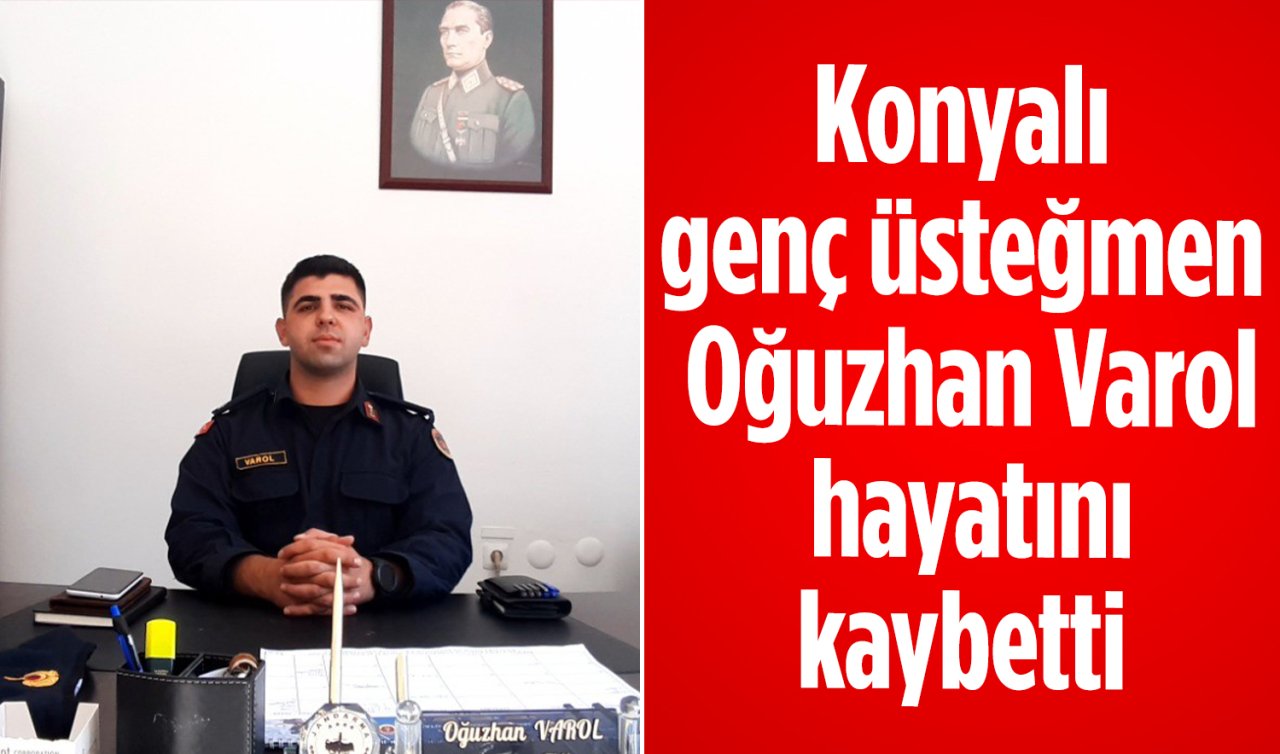 Konyalı genç üsteğmen Oğuzhan Varol hayatını kaybetti 