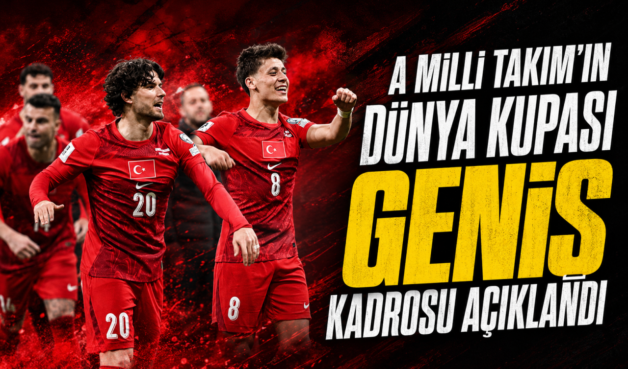 A Milli Takım’ın Dünya Kupası geniş kadrosu açıklandı