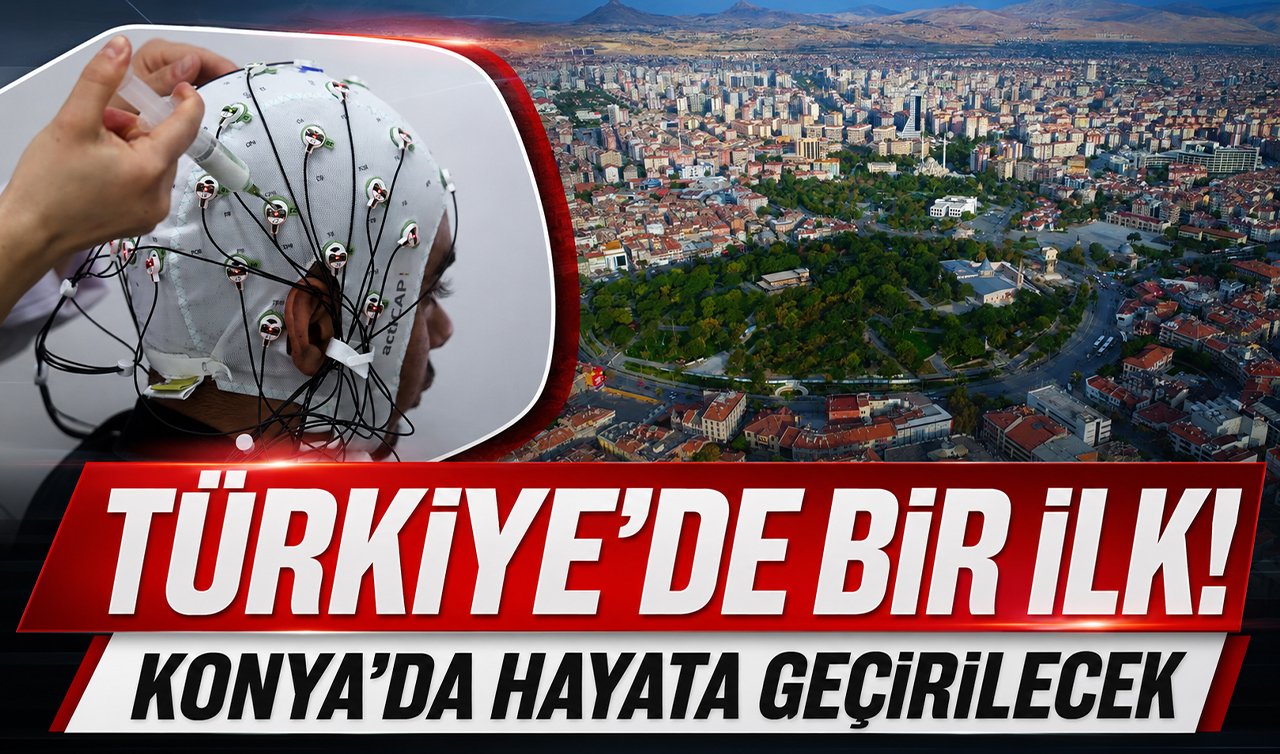 Türkiye’de bir ilk! Konya’da hayata geçirilecek